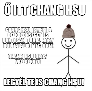 -itt-chang-hsu-chang-hsu-ismeri-a-clkznsgt-s-pontosan-tudja-hogy-hol-tallja-meg-