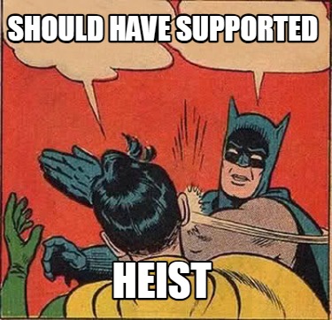should-have-supported-heist