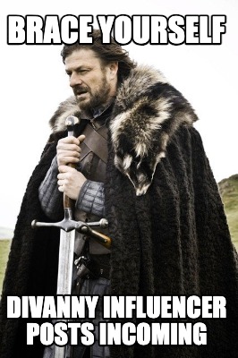 brace-yourself-divanny-influencer-posts-incoming
