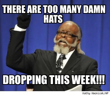 there-are-too-many-damn-hats-dropping-this-week