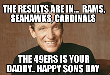 the-results-are-in-rams-seahawks-cardinals-the-49ers-is-your-daddy..-happy-sons-
