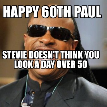 happy-60th-paul-stevie-doesnt-think-you-look-a-day-over-504