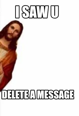 i-saw-u-delete-a-message