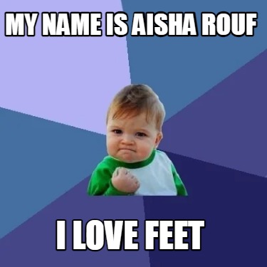 my-name-is-aisha-rouf-i-love-feet