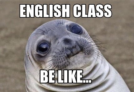 english-class-be-like
