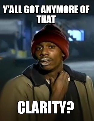 yall-got-anymore-of-that-clarity