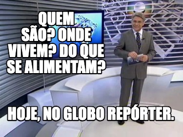 quem-so-onde-vivem-do-que-se-alimentam-hoje-no-globo-reprter