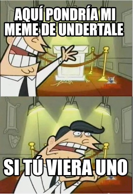 aqu-pondra-mi-meme-de-undertale-si-t-viera-uno