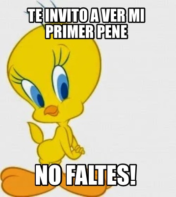 te-invito-a-ver-mi-primer-pene-no-faltes