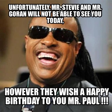 unfortunately-mr.-stevie-and-mr.-goran-will-not-be-able-to-see-you-today-however