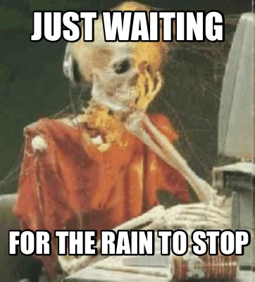 just-waiting-for-the-rain-to-stop1
