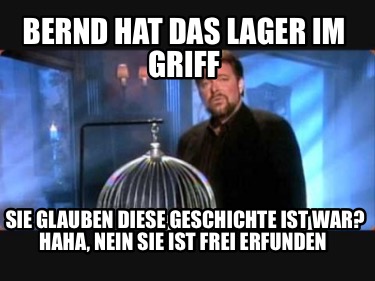 bernd-hat-das-lager-im-griff-sie-glauben-diese-geschichte-ist-war-haha-nein-sie-
