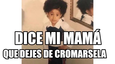 dice-mi-mam-que-dejes-de-cromarsela85