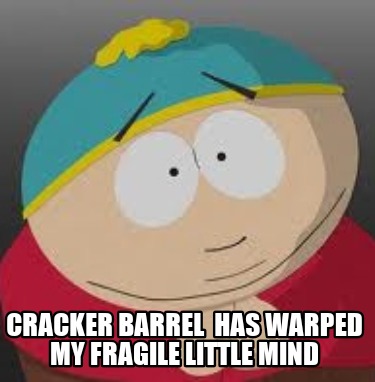 cracker-barrel-has-warped-my-fragile-little-mind
