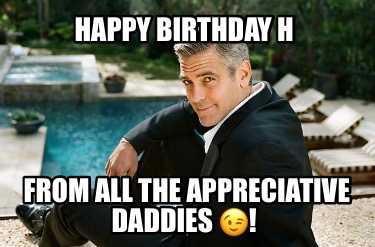 happy-birthday-h-from-all-the-appreciative-daddies-
