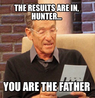 the-results-are-in-hunter-you-are-the-father