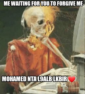me-waiting-for-you-to-forgive-me-mohamed-nta-l9alb-lkbir-