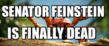 senator-feinstein-is-finally-dead