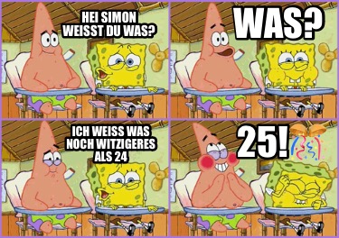 hei-simon-weisst-du-was-was-ich-weiss-was-noch-witzigeres-als-24-25