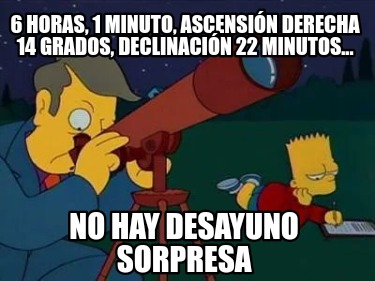 6-horas-1-minuto-ascensin-derecha-14-grados-declinacin-22-minutos...-no-hay-desa