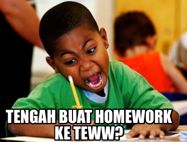 tengah-buat-homework-ke-teww