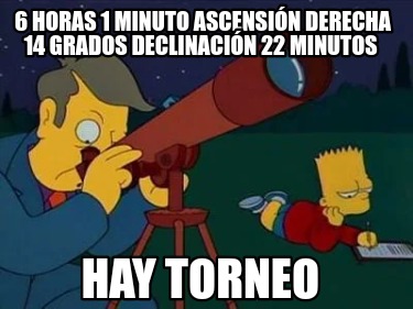 6-horas-1-minuto-ascensin-derecha-14-grados-declinacin-22-minutos-hay-torneo