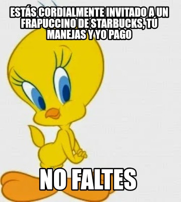 ests-cordialmente-invitado-a-un-frapuccino-de-starbucks-t-manejas-y-yo-pago-no-f