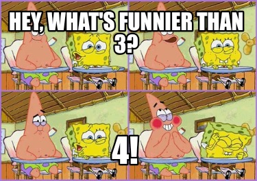 hey-whats-funnier-than-3-4