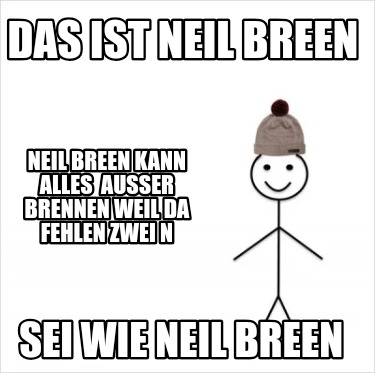 das-ist-neil-breen-sei-wie-neil-breen-neil-breen-kann-alles-ausser-brennen-weil-