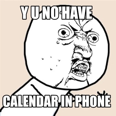 y-u-no-have-calendar-in-phone