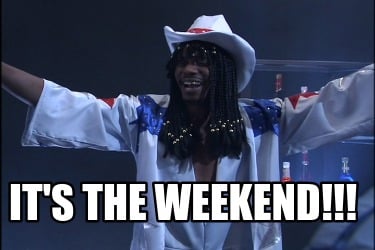 its-the-weekend8