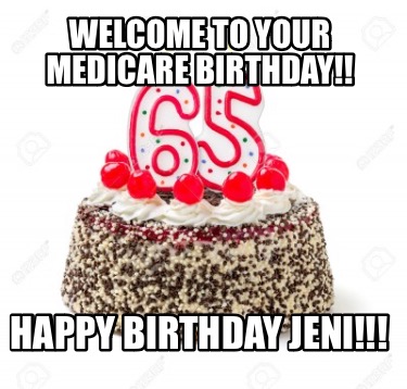 welcome-to-your-medicare-birthday-happy-birthday-jeni