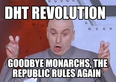 dht-revolution-goodbye-monarchs-the-republic-rules-again