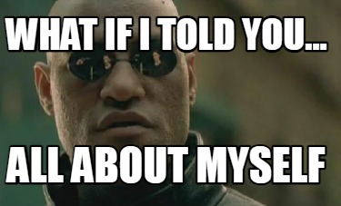 what-if-i-told-you...-all-about-myself