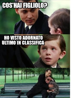 coshai-figliolo-ho-visto-adornato-ultimo-in-classifica