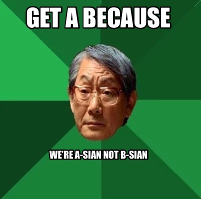get-a-because-were-a-sian-not-b-sian