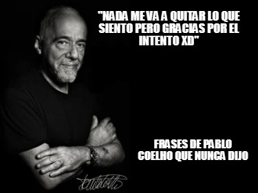 nada-me-va-a-quitar-lo-que-siento-pero-gracias-por-el-intento-xd-frases-de-pablo