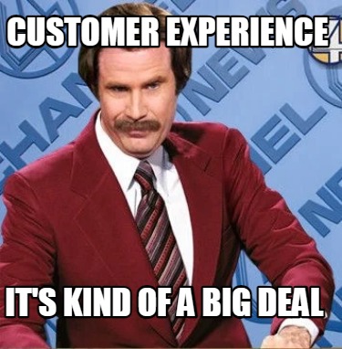customer-experience-its-kind-of-a-big-deal