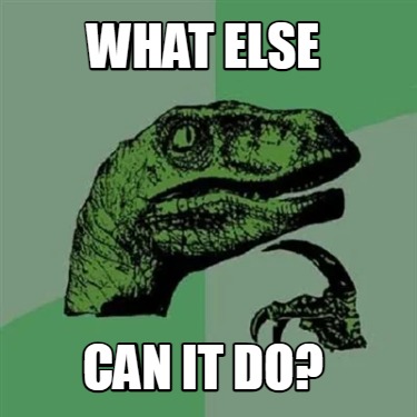 what-else-can-it-do