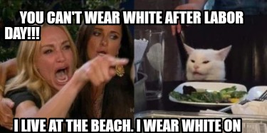 you-cant-wear-white-after-labor-day-i-live-at-the-beach.-i-wear-white-on-new-yea