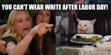 you-cant-wear-white-after-labor-day-i-live-at-the-beach.-we-wear-white-to-new-ye