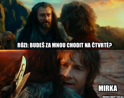 rzi-bude-za-mnou-chodit-na-tvrt-mirka