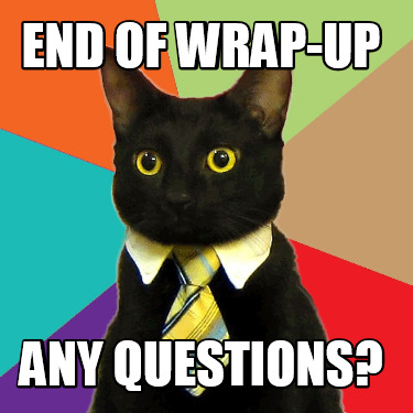 end-of-wrap-up-any-questions
