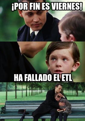 por-fin-es-viernes-ha-fallado-el-etl