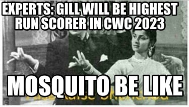 experts-gill-will-be-highest-run-scorer-in-cwc-2023-mosquito-be-like