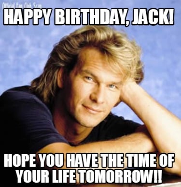 happy-birthday-jack-hope-you-have-the-time-of-your-life-tomorrow