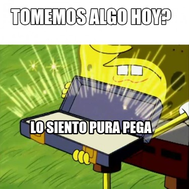 tomemos-algo-hoy-lo-siento-pura-pega