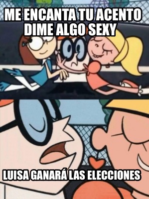 me-encanta-tu-acento-dime-algo-sexy-luisa-ganar-las-elecciones