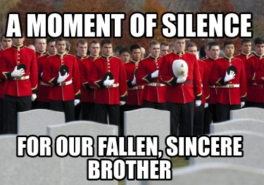 a-moment-of-silence-for-our-fallen-sincere-brother