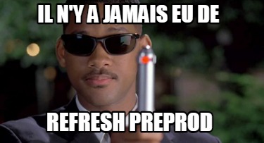 il-ny-a-jamais-eu-de-refresh-preprod